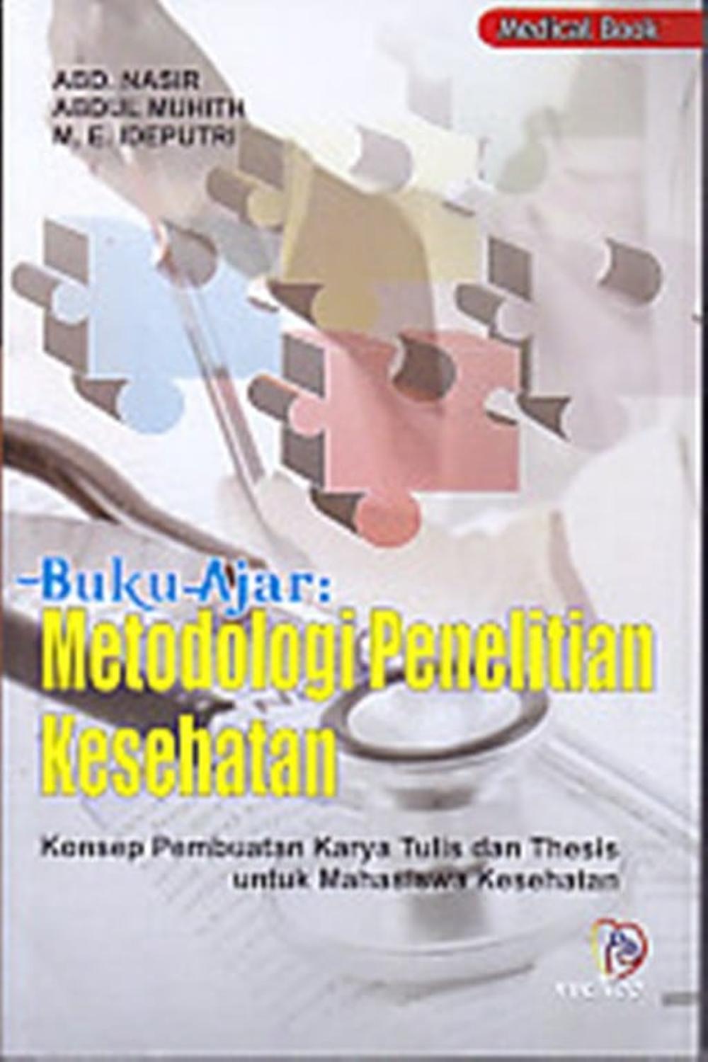 Buku Ajar Metodologi Penelitian Kesehatan : Konsep pembuatan karya tulis dan thesis untuk mahasiswa kesehatan