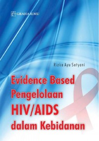Evidence Based Pengelolaan HIV/AIDS dalam Kebidanan