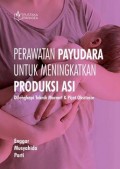 PERAWATAN PAYUDARA UNTUK MENINGKATKAN PRODUKSI ASI dilengkapi teknik marmet & pijat oksitosin