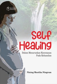 Self Healing : Dalam Menurunkan Kecemasan Pada Kehamilan