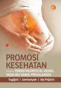 PROMOSI KESEHATAN BERBASIS TRANSTHEORITICAL MODEL PADA IBU HAMIL PREEKLAMSIA