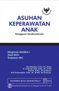 Image of Asuhan keperawatan anak : diagnosis NANDA-I, hasil NOC, tindakan NIC : gangguan kardiovaskular